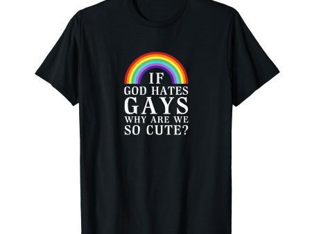 180g cotton round neck single side printed t-shirt, if god hates gays why are we so cute shirt gay pride shirt, casual t-shirts for men and women, perfect t-shirt for holiday gift, Christmas gift, 2025 gift, New Year gift Sale