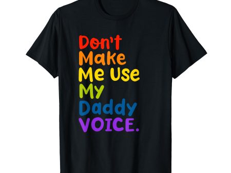 180g cotton round neck single side printed T-shirt, don t make me use my dad s voice funny LGBT gay pride T-shirt, casual T-shirt for men and women, perfect T-shirt for holiday gift, Christmas gift, 2025 gift, New Year gift Online Hot Sale